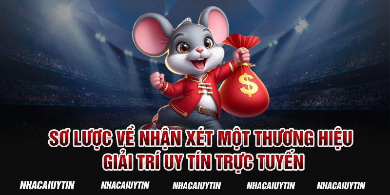 Sơ lược về nhận xét một thương hiệu giải trí uy tín trực tuyến