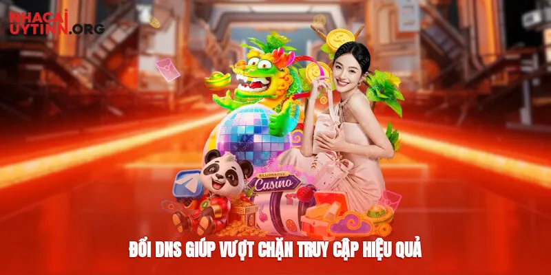 Đổi DNS giúp vượt chặn truy cập hiệu quả